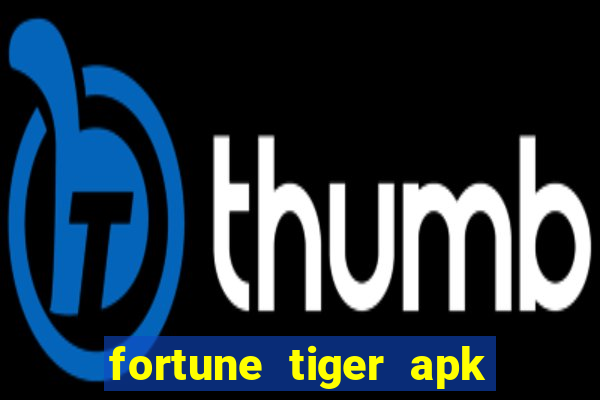 fortune tiger apk dinheiro infinito